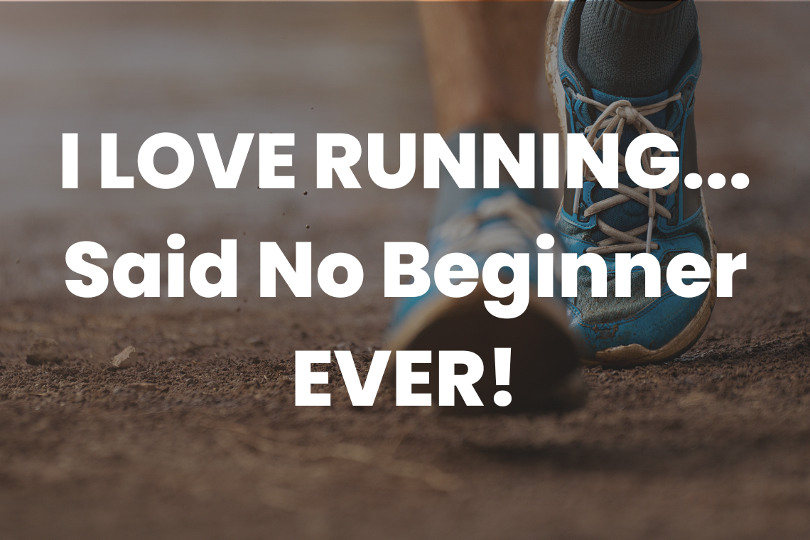 I LOVE RUNNING...Said No Beginner EVER I love running...said no beginner ever!